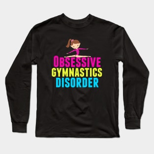 Funny Obsessive Gymnastics Disorder Long Sleeve T-Shirt